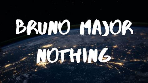 bruno major nothing